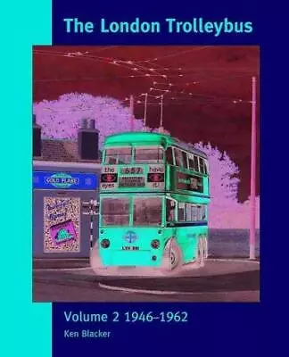1946 - 1962 (v. 2) (The London Trolleybus) • £22.13