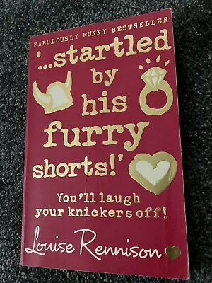 '...startled By His Furry Shorts!' By Louise Rennison P/b 2007 • £2.30