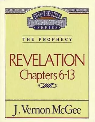 Revelation Ii Chapters 6-13 (Thru The Bible Commentary) - Paperback - GOOD • $5.89