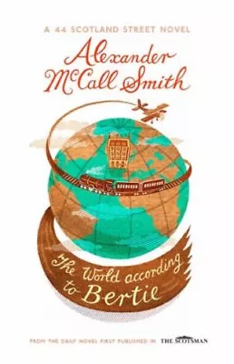 The World According To Bertie (44 Scotland Street) By Alexander McCall Smith • £3.50