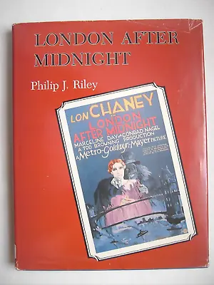 LONDON AFTER MIDNIGHT By Philip J Riley. Hardback 1985. Silent Vampire Film 1927 • £84.99