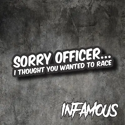 SORRY OFFICER Sticker Decal - DRIFT FUNNY JDM Decals Illest Illmotion Joke • $5.09