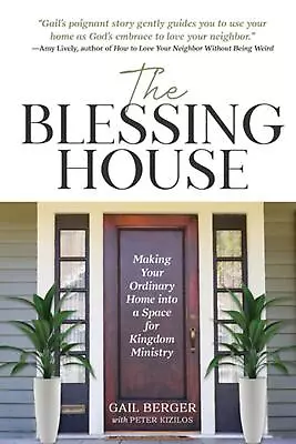 The Blessing House: Making Your Ordinary Home Into A Space For Kingdom Ministry  • £21.49