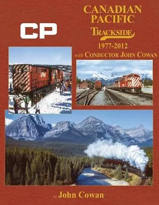 Morning Sun Books Canadian Pacific Trackside 1977-2012 With Conductor John 1745 • $69.98