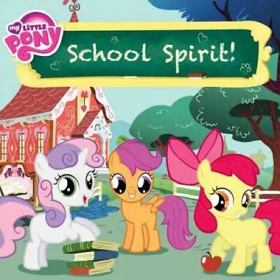 My Little Pony: School Spirit! (My Little Pony (Little Brown & Company)) - GOOD • $3.73