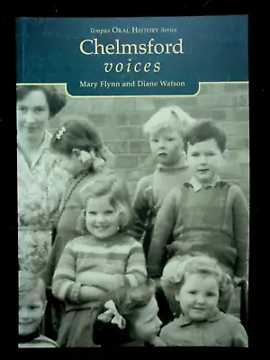 Chelmsford Voices By Mary Flynn & Diane Watson (2001-1st) Essex Local History • £7.99