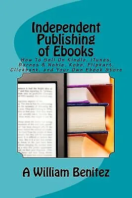 $25.54 • Buy Independent Publishing Ebooks How Sell On Kindle ITunes By Benitez William