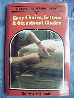 Techniques Of Upholstery: Easy Chairs Settees And Occasional Chairs McDonald  • £2.98