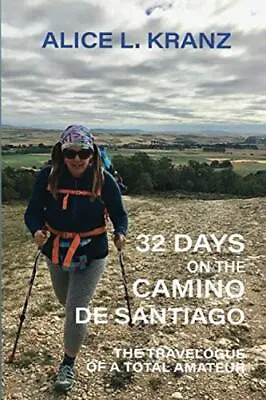 32 Days On The Camino De Santiago: The Travelogue Of A Total Ama • £6.21