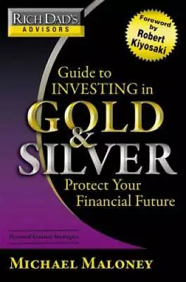 $4.51 • Buy Rich Dad's Advisors: Guide To Investing In Gold And Silver: Protect Your  - GOOD