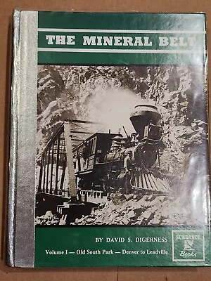 The Mineral Belt - Volume I: Old South Park Denver To Leadville D S Digerness • $39