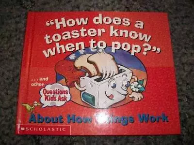 How Does A Toaster Know When To Pop? (Questions Kids About How Thing - GOOD • $3.59