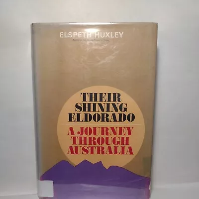 Elspeth Huxley / Their Shining El Dorado A Journey Through Australia 1st Ed 1967 • $37.08