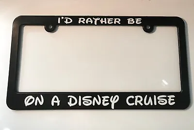 I'd Rather Be On A DISNEY CRUISE Mickey Mouse License Plate Frame NEW • $14.99