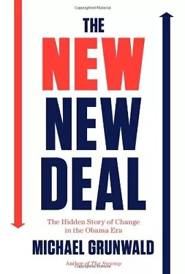 The New New Deal: The Hidden Story Of Change In The Obama Era By Grunwald Mich • $3.99