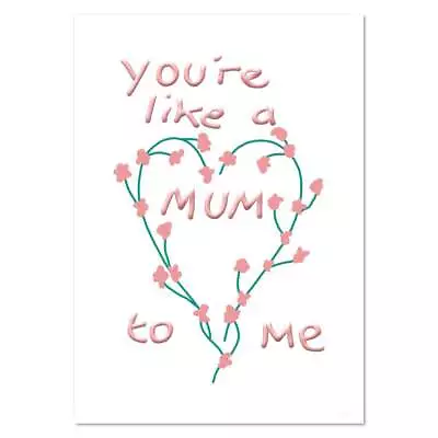 'You're Like A Mum To Me' Wall Posters / Prints (PP045163) • £4.99