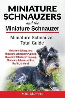 Miniature Schnauzers And The Miniature Schnauzer: Miniature Schnauzer Total • $9.66