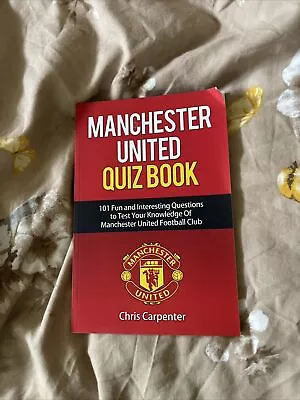 Manchester United Quiz Book: 101 Questions About Man Utd:... By Carpenter Chris • £0.50