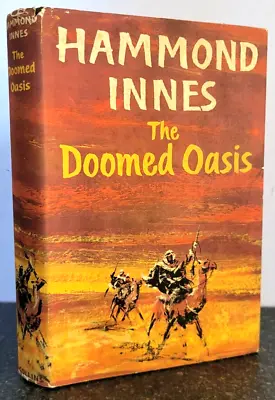 The Doomed Oasis By Hammond Innes  1960 1st Edition 1st Print Hardback • £8.99