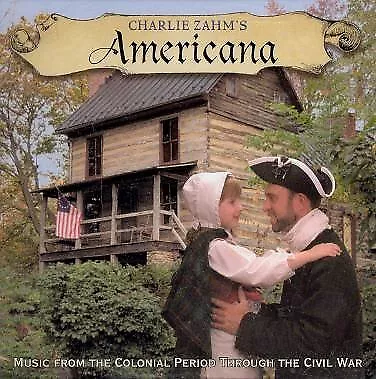 CHARLIE ZAHM - Charlie Zahm's Americana: Music From The Colonial Period Through • $89.95