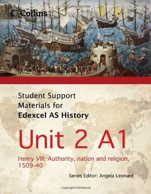 Student Support Materials For History – Edexcel AS Unit 2 Option A1: Henry VIII: • £5.99