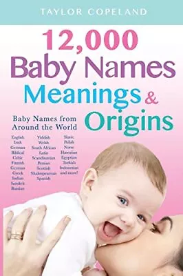 Baby Names: 12000+ Baby Name Meanings & Origins Copeland Taylor Used; Good B • £11.66