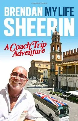 My Life: A Coach Trip Adventure By Brendan Sheerin. 9781843178941 • £2.74