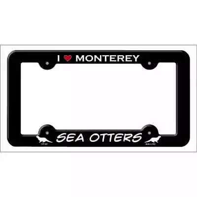 I Love Monterey Sea Otters Novelty Metal License Plate Frame • $19.98