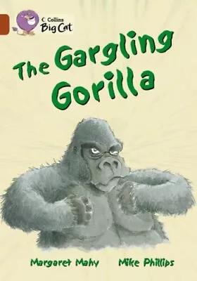 Collins Big Cat - The Gargling Gorilla: Band 14/Ruby: Band 14/Ruby Phase 5 Bk. • £2.62