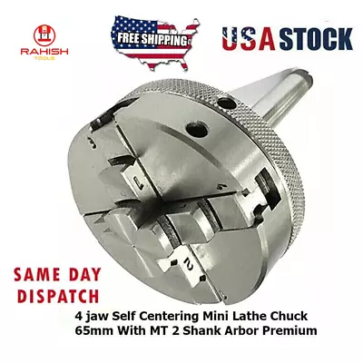 Mini Lathe Chuck 65mm With MT 2 Shank Arbor 4 Jaw Self Centering USA RAHISHTOOLS • $80