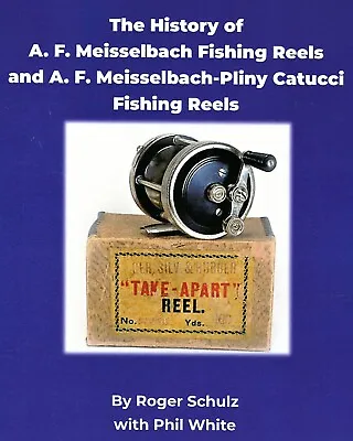 The History Of A.F. Meisselbach And Meisselbach-Pliny Catucci Reels • $59