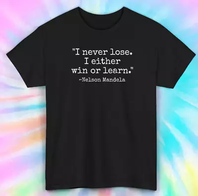 Inspirational Quote T-Shirt | Nelson Mandela | Win Or Learn | S-5XL • $18.75