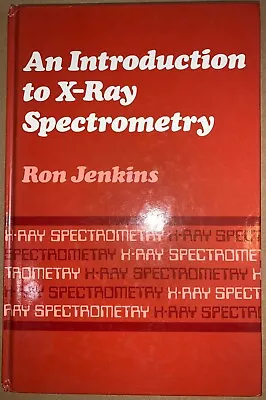 An Introduction To X-Ray Spectrometry By Ron Jenkins (1974) • $24.99