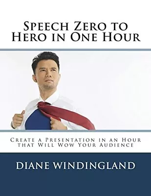 Speech Zero To Hero In One Hour: Create A Prese. Windingland<| • $31.99