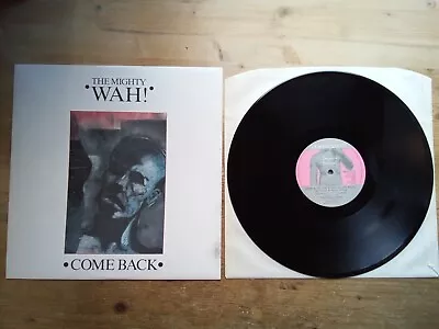 The Mighty Wah Come Back Near Mint 12  Maxi Single Vinyl Record BEG111T • £10