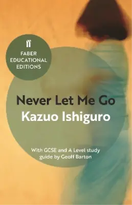 Kazuo Ishiguro Never Let Me Go (Paperback) Faber Educational Editions • $24.05