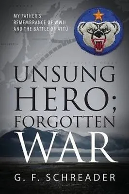 Unsung Hero; Forgotten War My Father's Remembrance Of WWII And ... 9781478723509 • £14.99