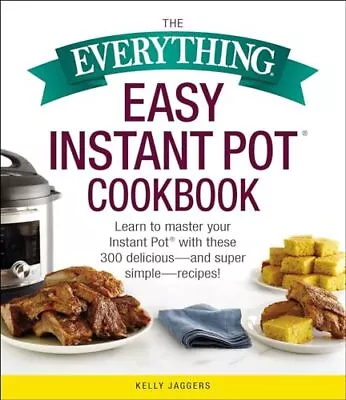 The Everything Easy Instant Pot® Cookbook: Learn To Master Your Instant Pot... • $4.89