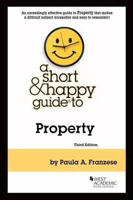 A Short & Happy Guide To Property (Short & Happy Guides) By Paula Franzese • $30