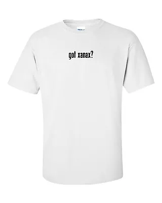 $20.99 • Buy Got Xanax ? Men's Cotton T-Shirt Shirt Solid Black White Funny Gift S - 5XL