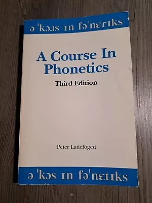 A Course In Phonetics By Peter Ladefoged (1993 Trade Paperback) • $7.99