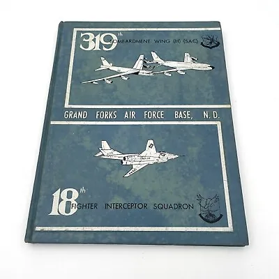 Grand Forks AFB ND Yearbook 1960s 319th Bomb Wg (H) (SAC) & 18th FIS • $39.99