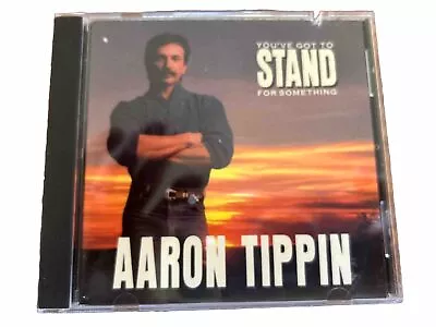 Aaron Tippin : You’ve Got To Stand For Something  Pre-Owned CD • $7.99