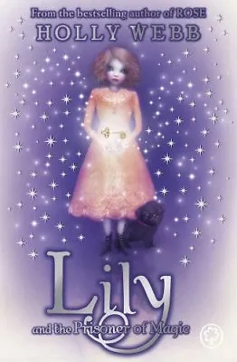 Lily: Lily And The Prisoner Of Magic By Holly Webb • £2.39