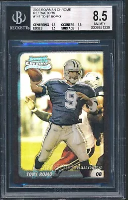 $26 • Buy 2003 Bowman Chrome #144 Refractor: TONY ROMO Rookie RC Cowboys /500 ~ BGS 8.5