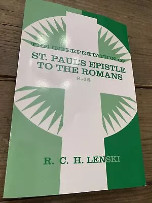 Interpretation Of St Paul's Epistle To The Romans 8-16 By R. C. H. Lenski... • $9.99