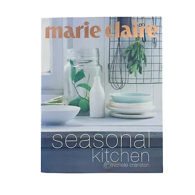 Marie Claire Seasonal Kitchen By Michele Cranston Large Paperback Book Cookbook • $26.35