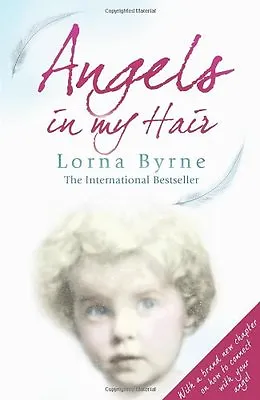 Angels In My Hair By Lorna Byrne. 9780099551461 • £3.05