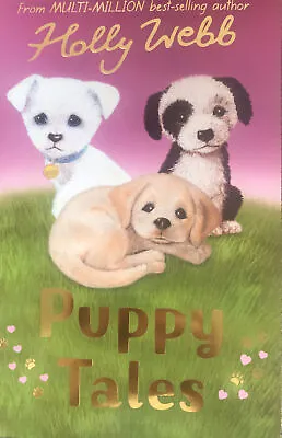 Holly Webb  Three Heart Warming Puppy Tales In One Book • £7.99