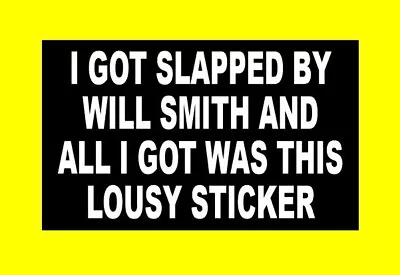 Funny  I GOT SLAPPED BY WILL SMITH AND ALL I GOT WAS THIS LOUSY STICKER  Decal • $9.99